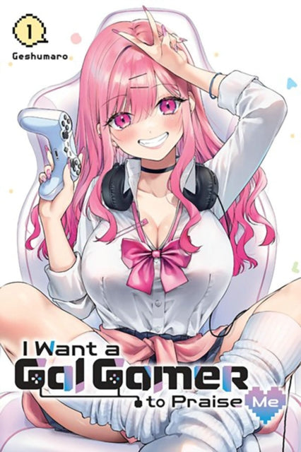 I Want a Gal Gamer to Praise Me vol 1 front cover manga book