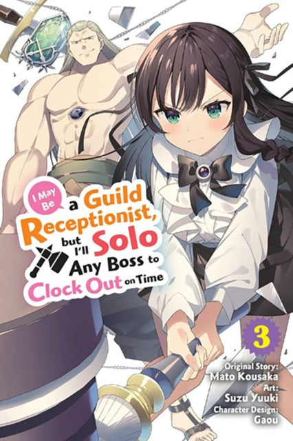 I May Be a Guild Receptionist, but I'll Solo Any Boss to Clock Out on Time Volume 3 Manga Book Front Cover