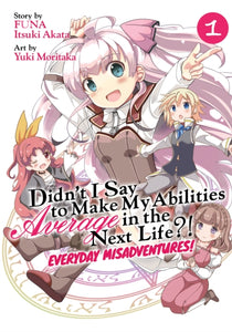 Didn't I Say to Make My Abilities Average in the Next Life! Everyday Misadventures vol 1 Manga Book front cover