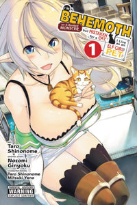 I'm a 'Behemoth,' an S-Ranked Monster but Mistaken for a Cat, I Live as an Elf Girl's Pet vol 1 Manga Book front cover